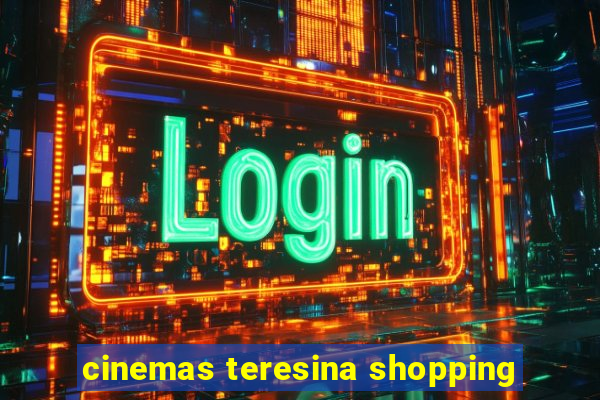 cinemas teresina shopping